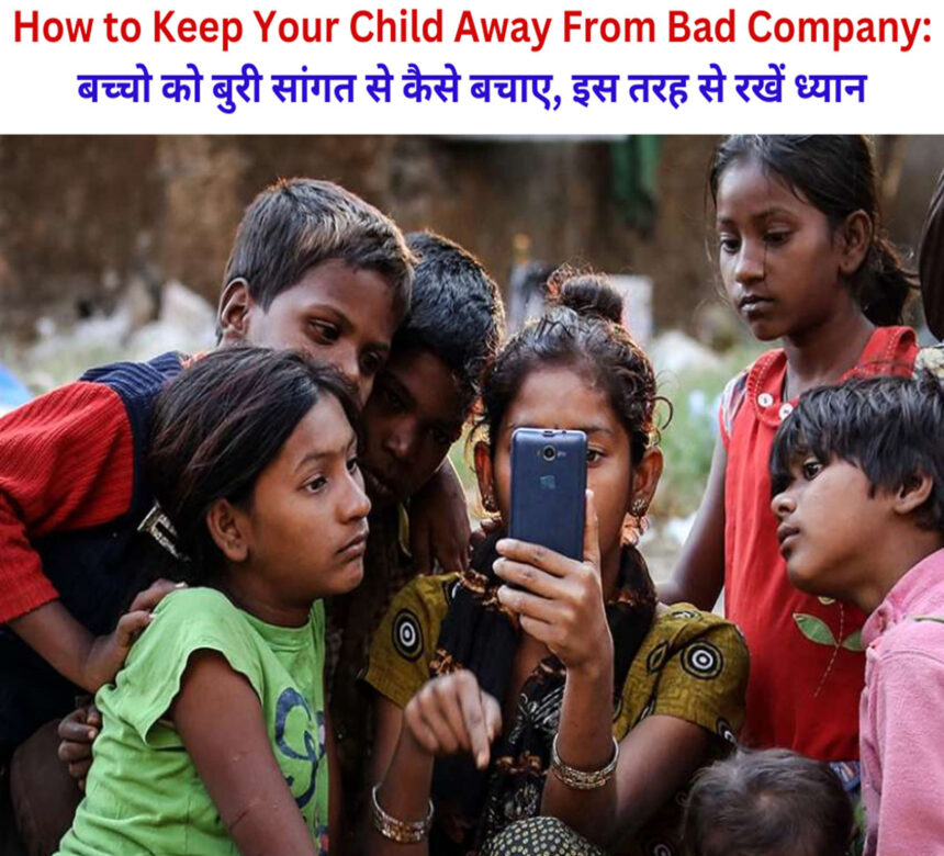 How to Keep Your Child Away From Bad Company