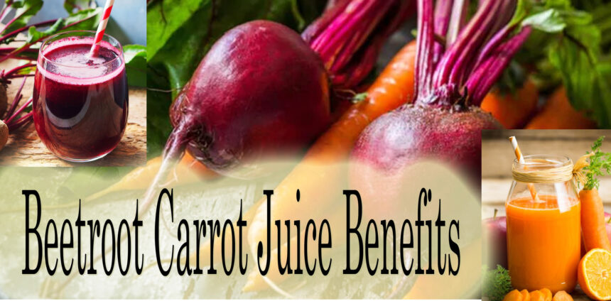 beetroot carrot juice benefits