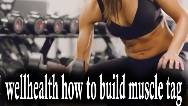 wellhealth how to build muscle tag